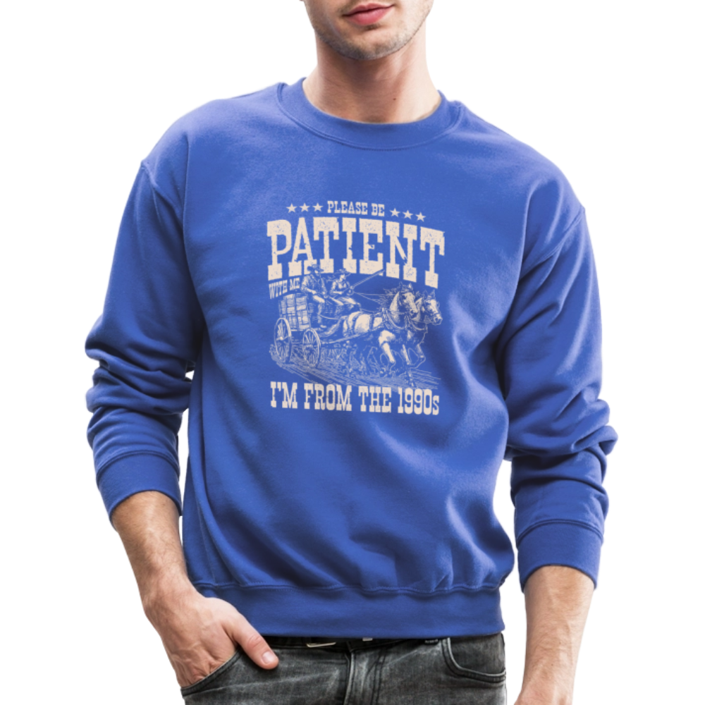Please Be Patient I'm from the 1900s Sweatshirt - royal blue