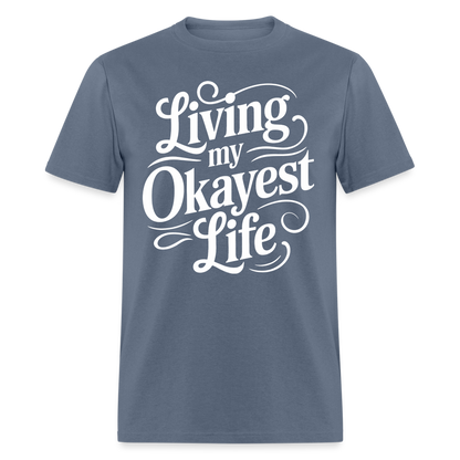 Living My Okayest Life T-Shirt - denim