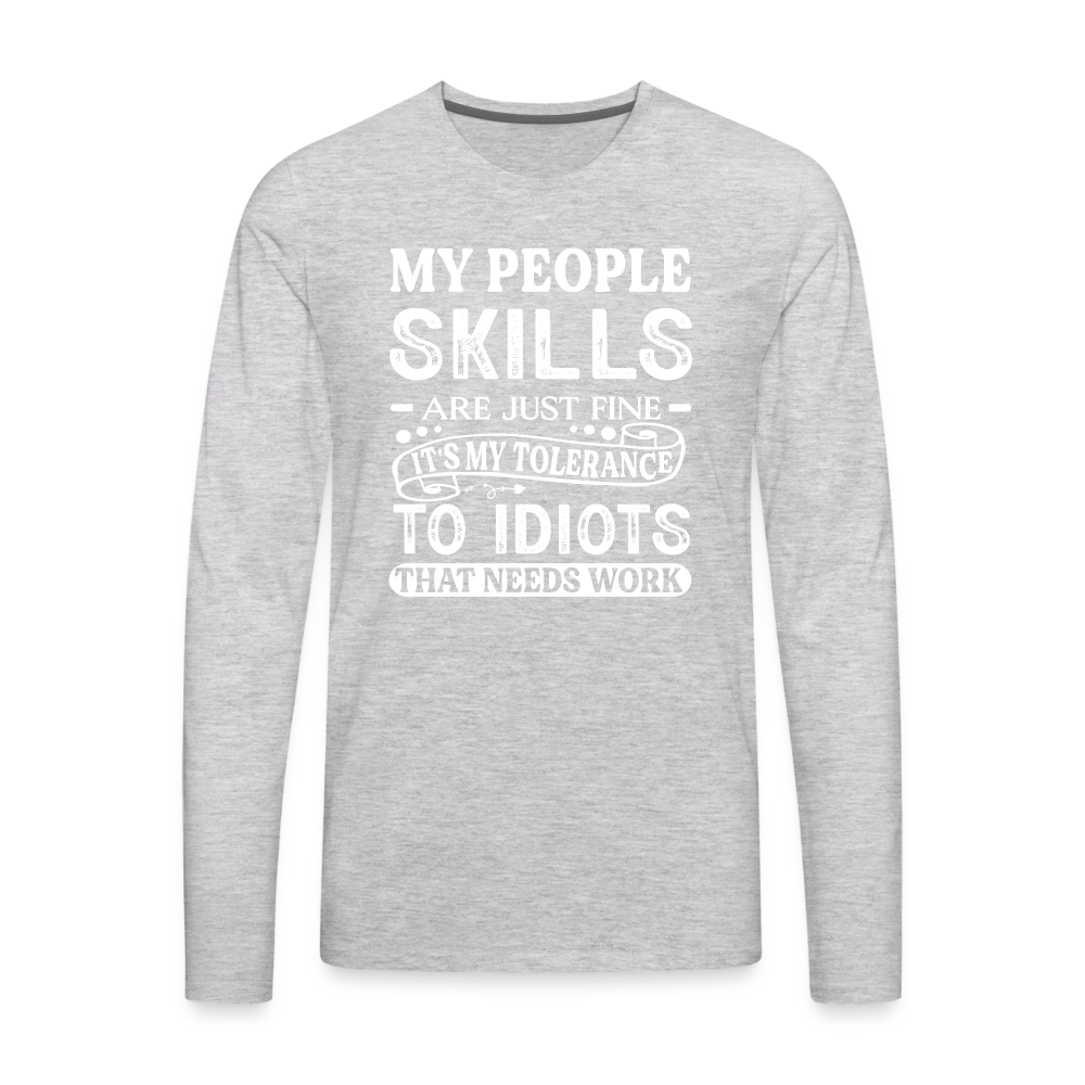 My People Skills Are Just Fine Men's Premium Long Sleeve T-Shirt - heather gray