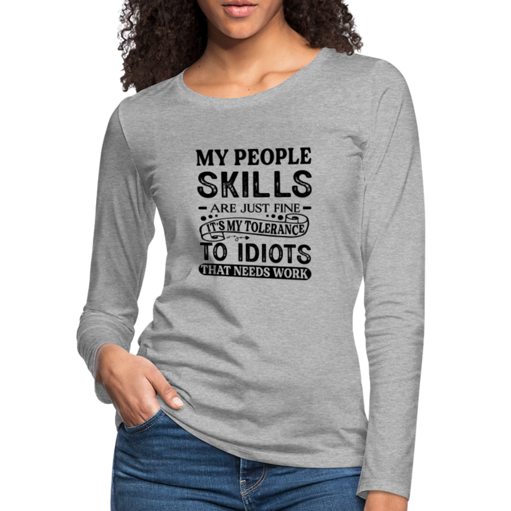 My People Skills Are Just Fine Women's Premium Long Sleeve T-Shirt - heather gray