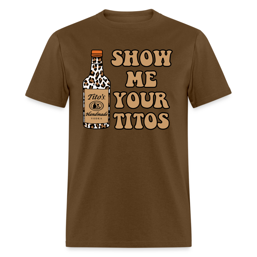 Funny Vodka (Show Me Your Tito's) T-Shirt - brown