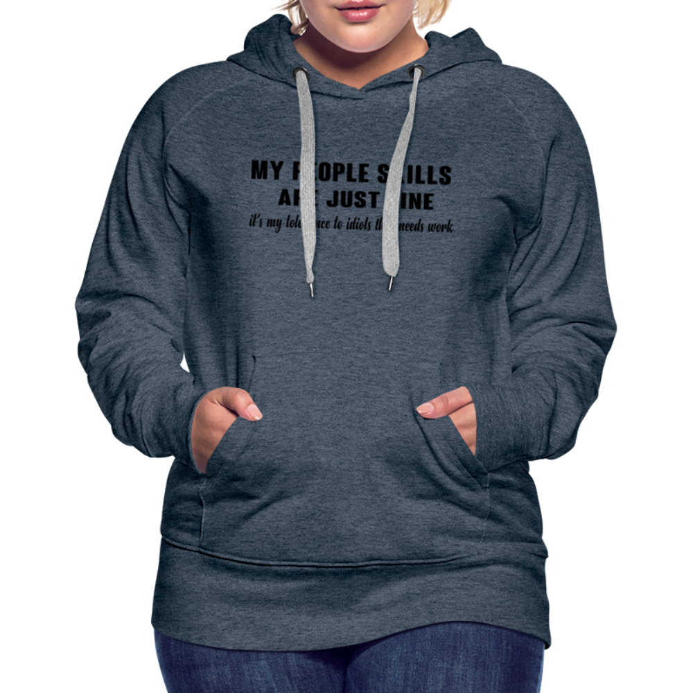 It's My Tolerance To Idiots That Needs Work Women’s Premium Hoodie - heather denim