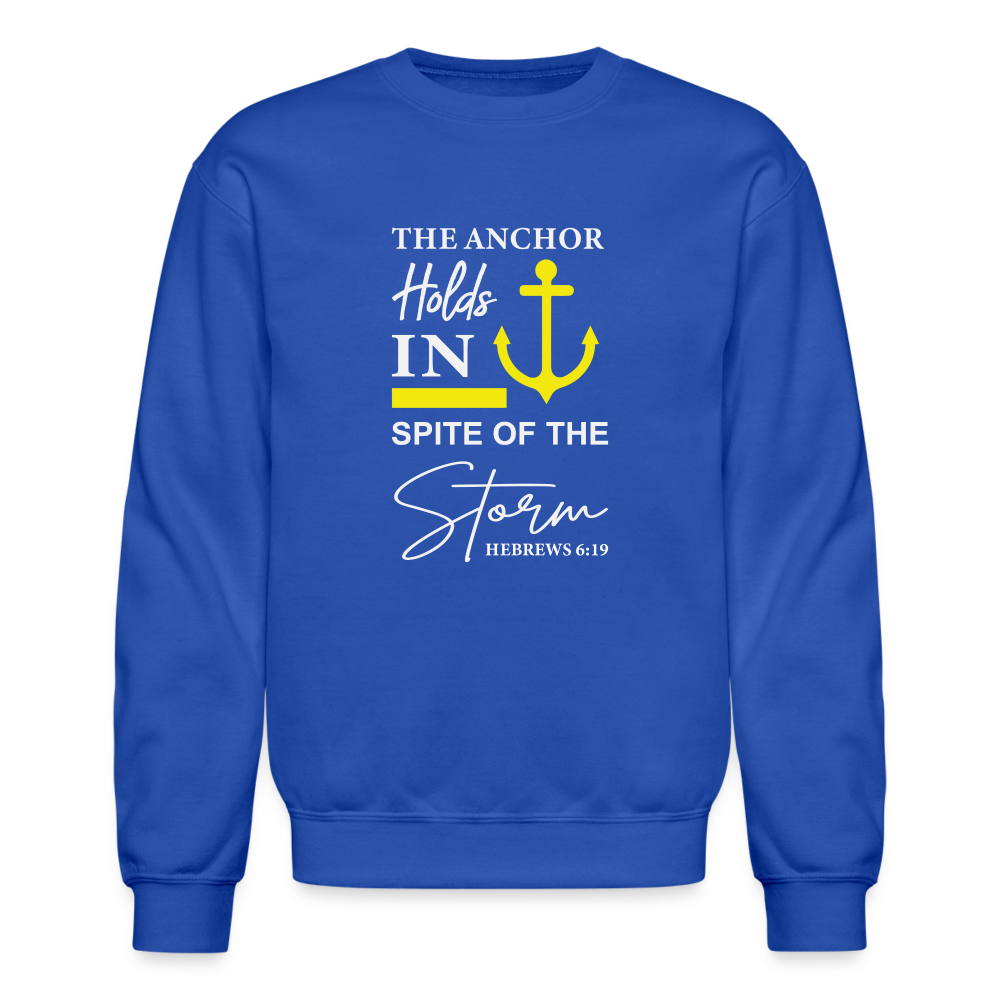 The Anchor Holds in Spit of the Storm Sweatshirt (Hebrews 6:19) - royal blue