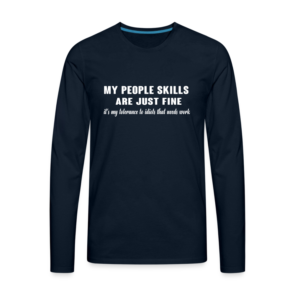 My People Skills Are Just Fine Men's Premium Long Sleeve T-Shirt - deep navy