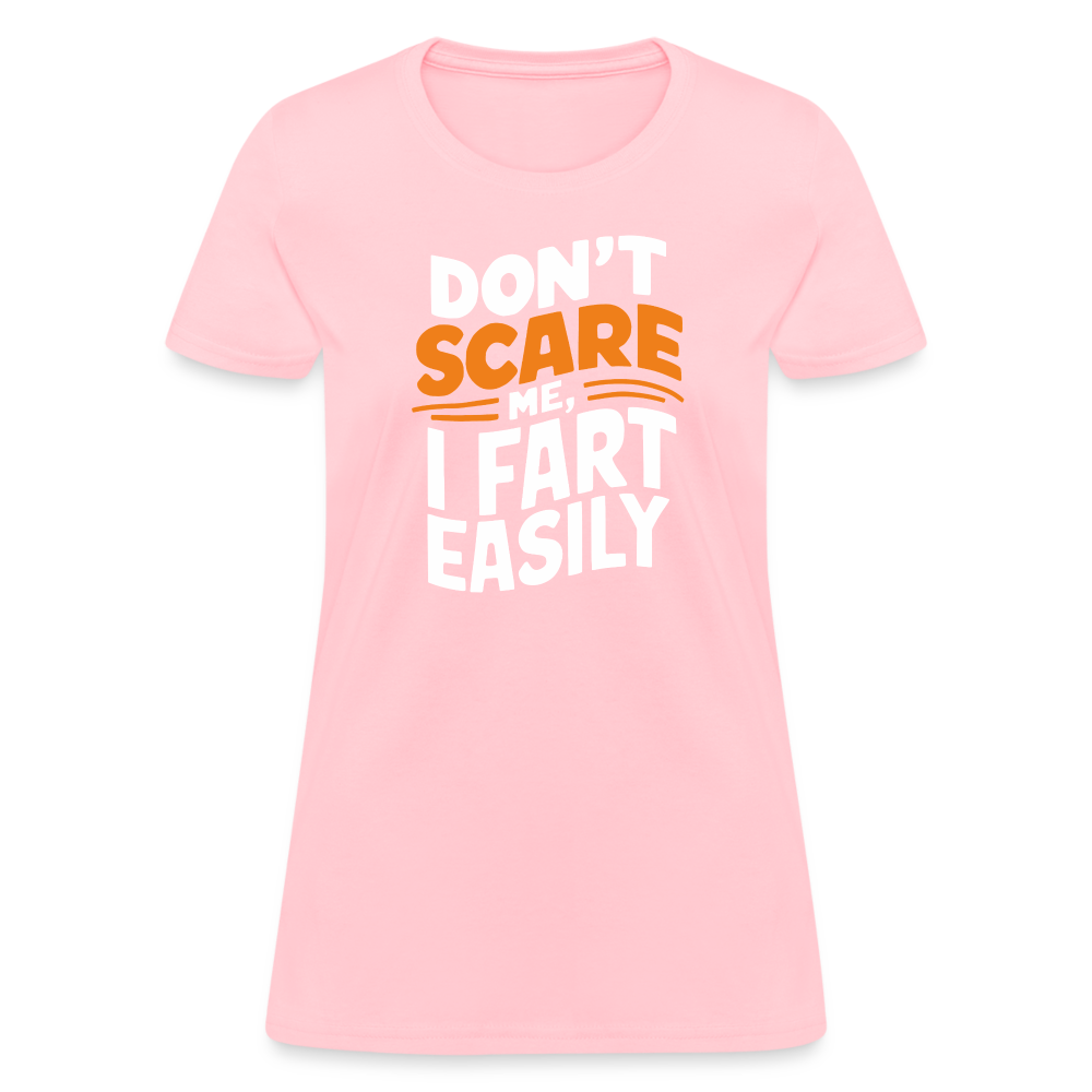 Don't Scare Me I Fart Easily (Fart Humor) Women's Contoured T-Shirt - pink