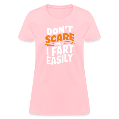 Don't Scare Me I Fart Easily (Fart Humor) Women's Contoured T-Shirt - pink