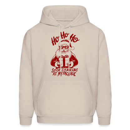 Ho Ho Ho Stop Staring Ay My Package (Funny Christmas Santa) Hoodie - Sand