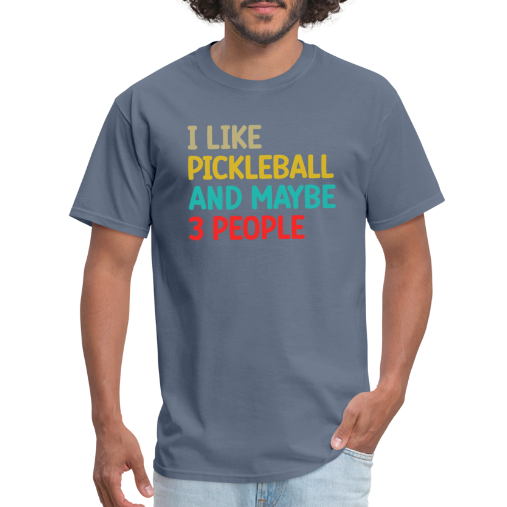 I Like Pickleball and Maybe 3 People T-Shirt - denim