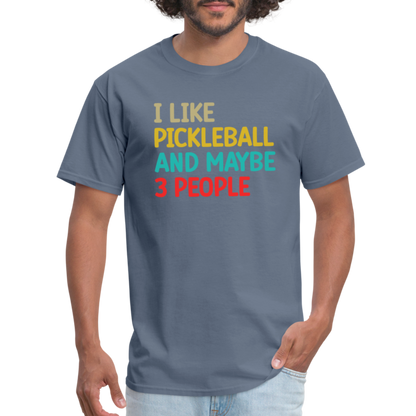 I Like Pickleball and Maybe 3 People T-Shirt - denim