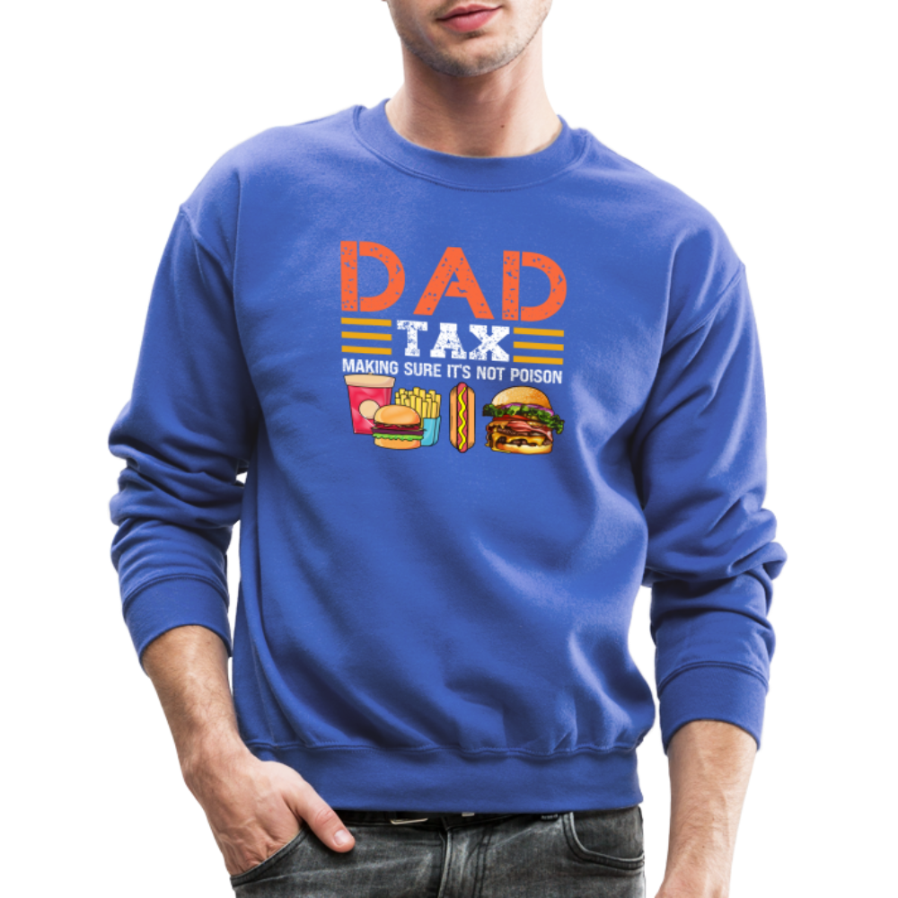 Dad Tax (Making Sure It's Not Poison) Sweatshirt - royal blue