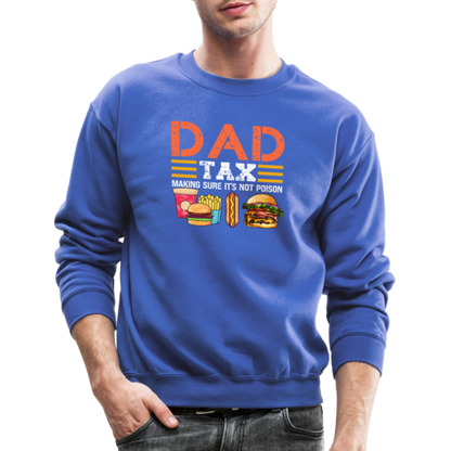 Dad Tax (Making Sure It's Not Poison) Sweatshirt - royal blue