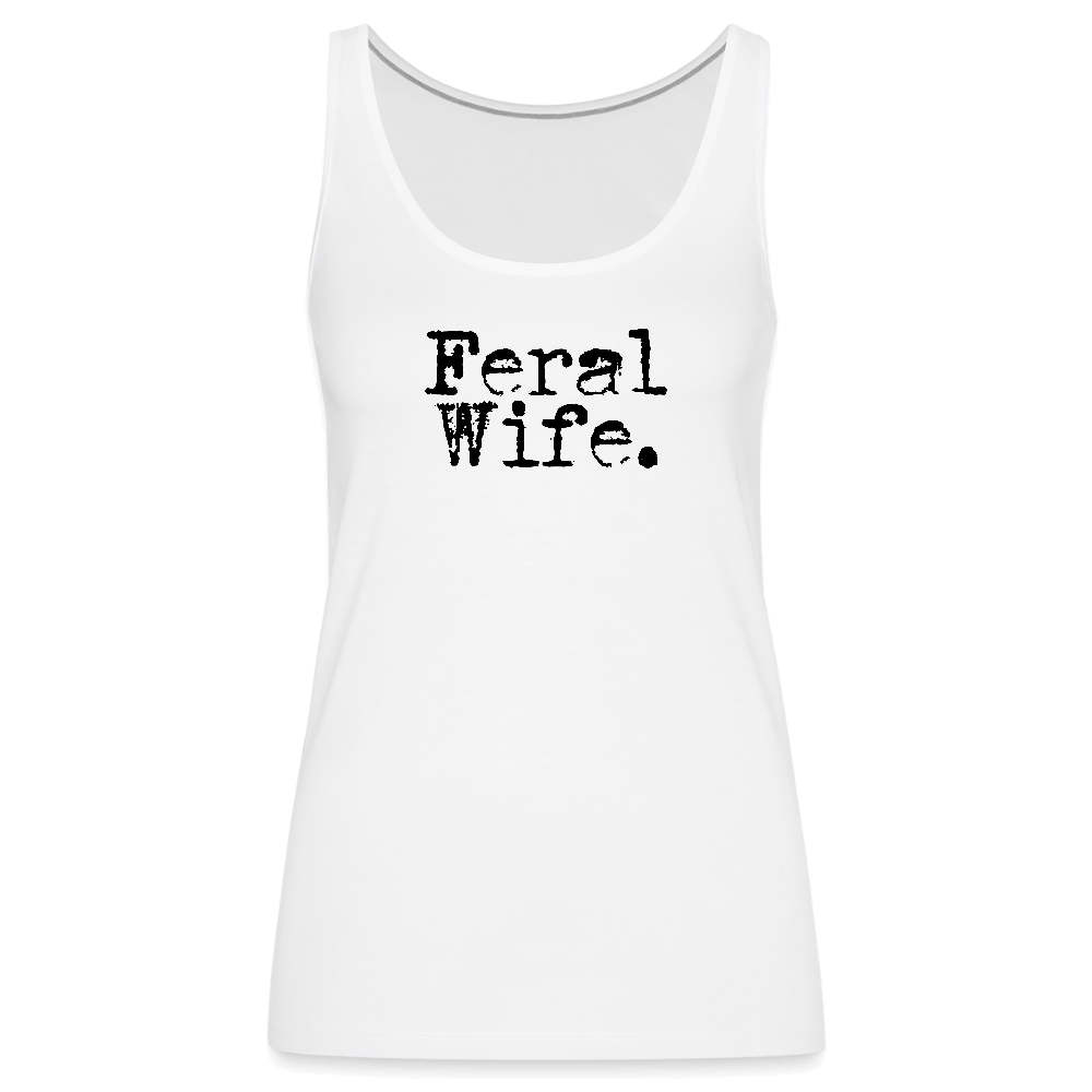 Feral Wife Women’s Premium Tank Top - white