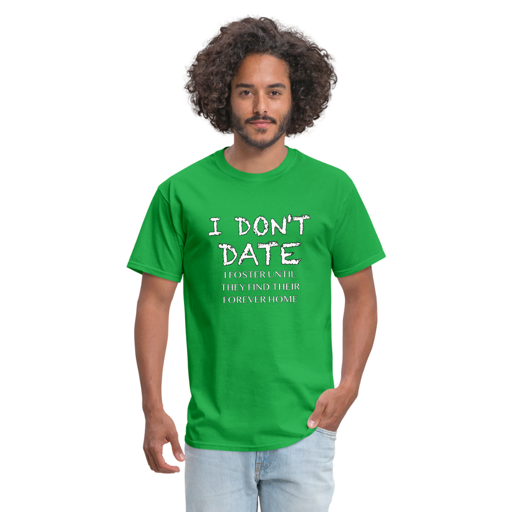 I Don't Date, I Foster Home T-Shirt (Funny Dating Humor) - bright green