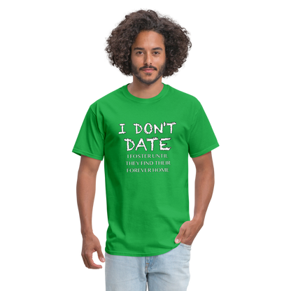 I Don't Date, I Foster Home T-Shirt (Funny Dating Humor) - bright green