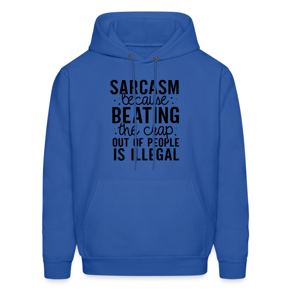 Sarcasm Because Beating People Is Illegal Hoodie - royal blue