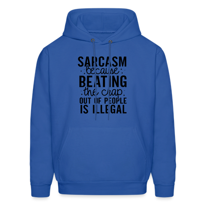 Sarcasm Because Beating People Is Illegal Hoodie - royal blue