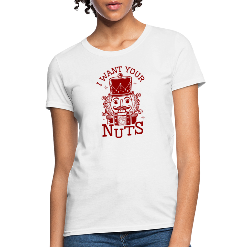 I Want Your Nuts (Funny NutCracker) Women's Contoured T-Shirt - white