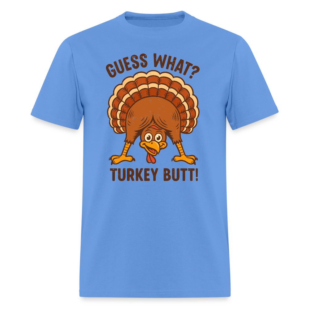 Guess What Turkey Butt T-Shirt - carolina blue