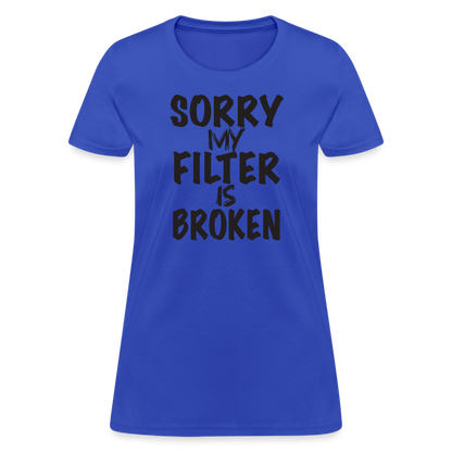 Sorry My Filter Is Broken Women's Contoured T-Shirt - royal blue