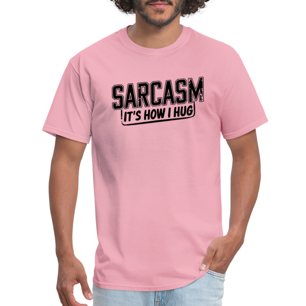 Sarcasm It's How I Hug T-Shirt - pink