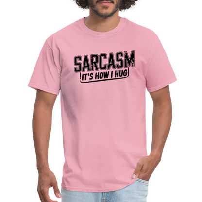 Sarcasm It's How I Hug T-Shirt - pink