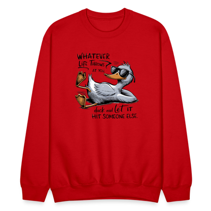 Whatever Life Throws At You, Duck Let It Hit Someone Else Sweatshirt - red