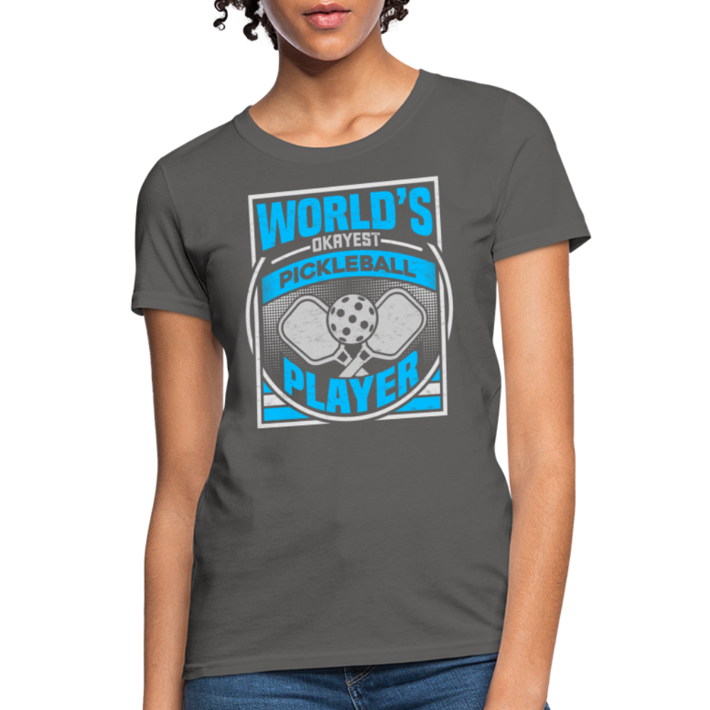 World's Okayest Pickleball Player Women's Contoured T-Shirt - charcoal