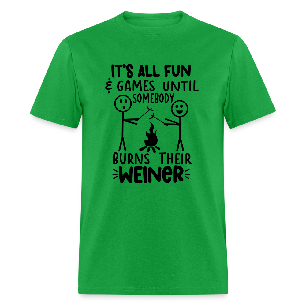 It's All Fun & Games Until Somebody Burns Their Weiner T-Shirt - bright green