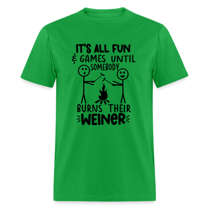 It's All Fun & Games Until Somebody Burns Their Weiner T-Shirt - bright green