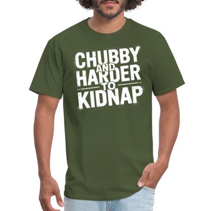 Chubby and Harder to Kidnap T-Shirt - military green