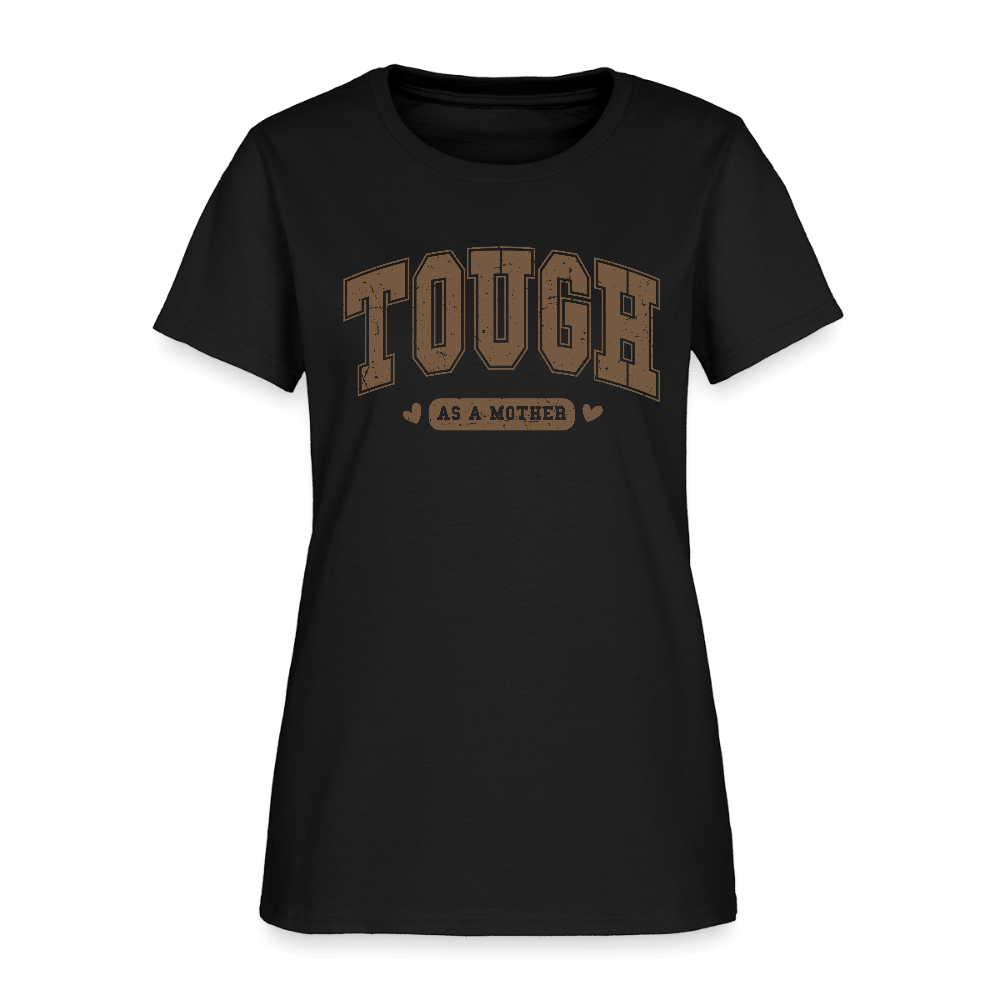 Tough as a Mother Women’s T-Shirt – Bold Strength, Everyday Style - black
