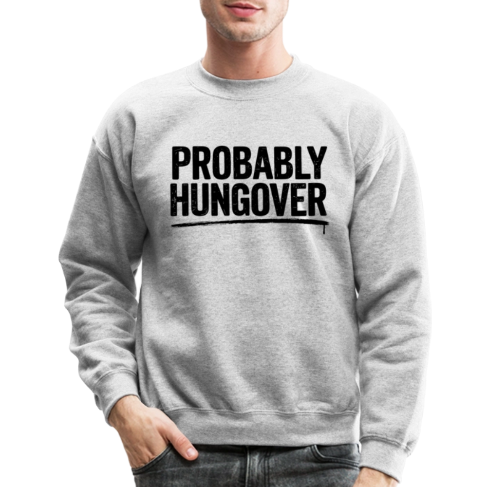 Probably Hungover Sweatshirt - heather gray