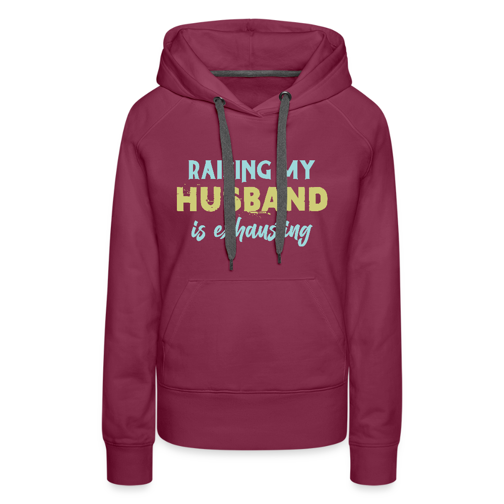 Raising My Husband is Exhausting Women’s Premium Hoodie - burgundy
