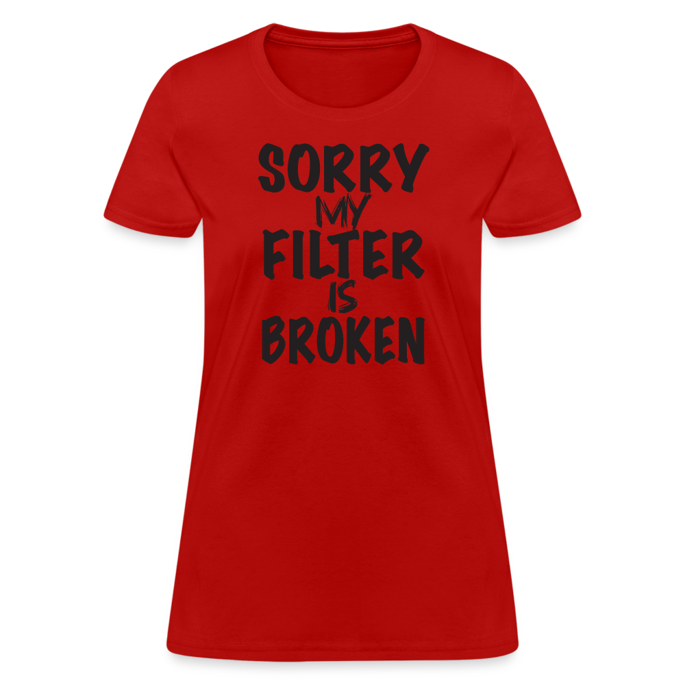 Sorry My Filter Is Broken Women's Contoured T-Shirt - red