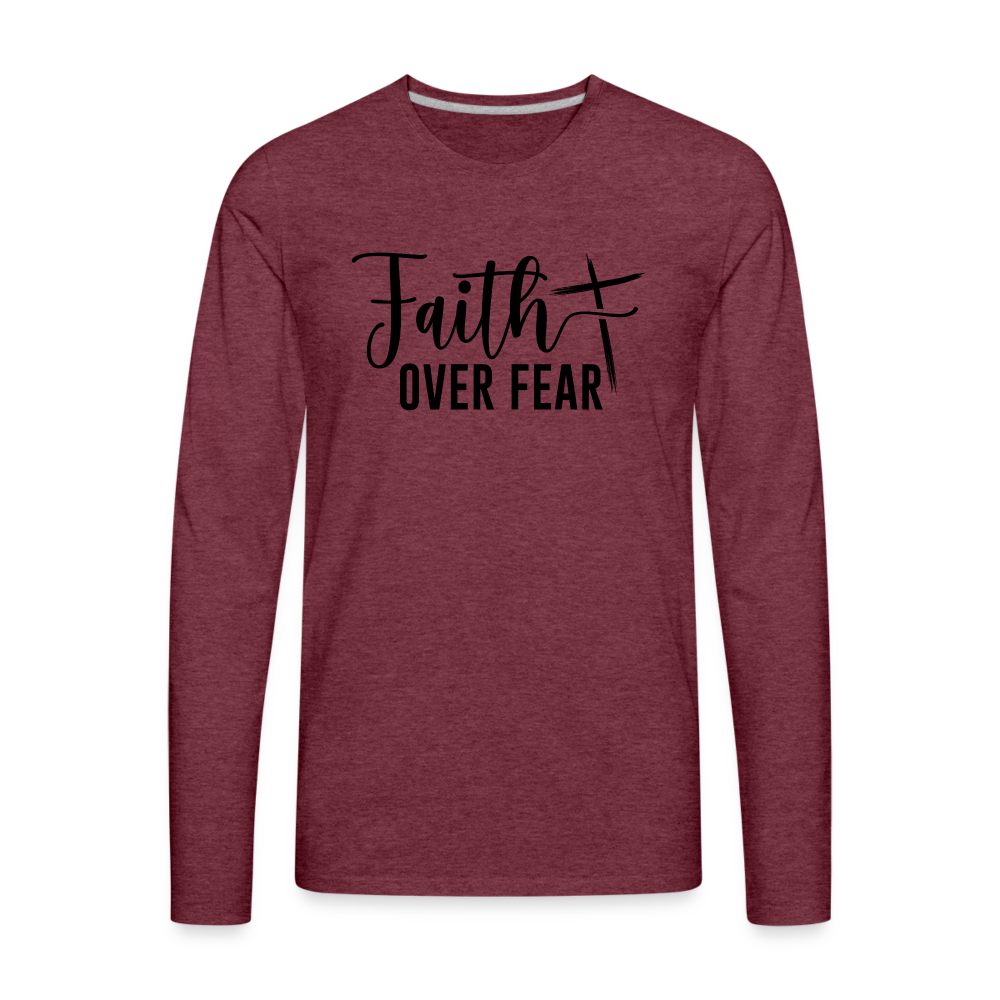 Faith Over Fear Men's Premium Long Sleeve T-Shirt - heather burgundy