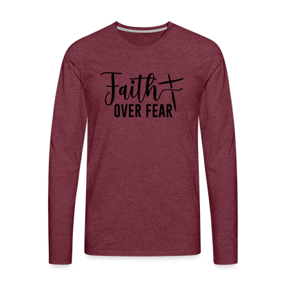 Faith Over Fear Men's Premium Long Sleeve T-Shirt - heather burgundy