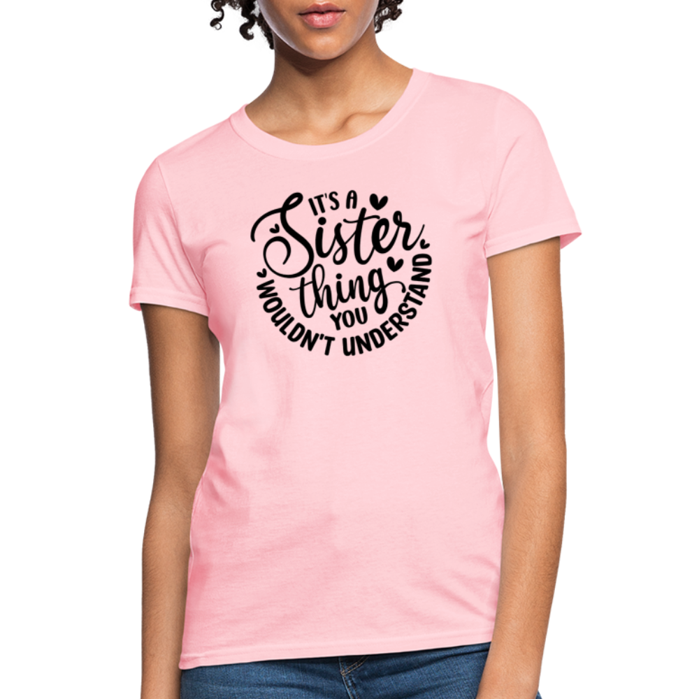 It's A Sister Thing You Wouldn't Understand Women's Contoured T-Shirt - pink