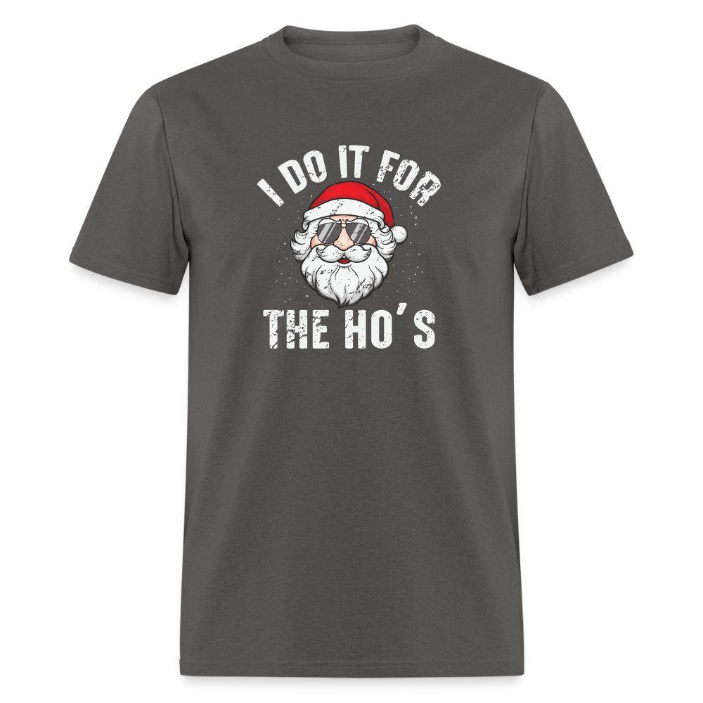 I Do It for the Ho's (Christmas) Funny Santa T-Shirt - charcoal