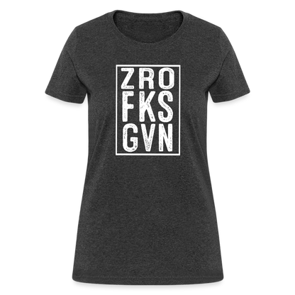 ZRO FKS GVN (Zero Fucks Given) Women's Contoured T-Shirt - heather black