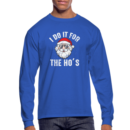 I Do It for the Ho's (Christmas) Funny Santa Long Sleeve T-Shirt - royal blue