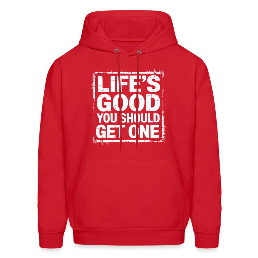 Life's Good You Should Get One Hoodie - red