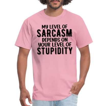 My Level of Sarcasm Depends on You Level of Stupidity T-Shirt - pink