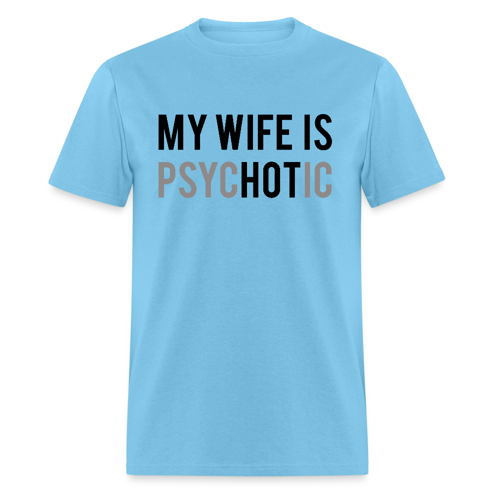 My Wife is Hot (PsycHOTic) T-Shirt – Fun and Bold Marriage Humor - aquatic blue