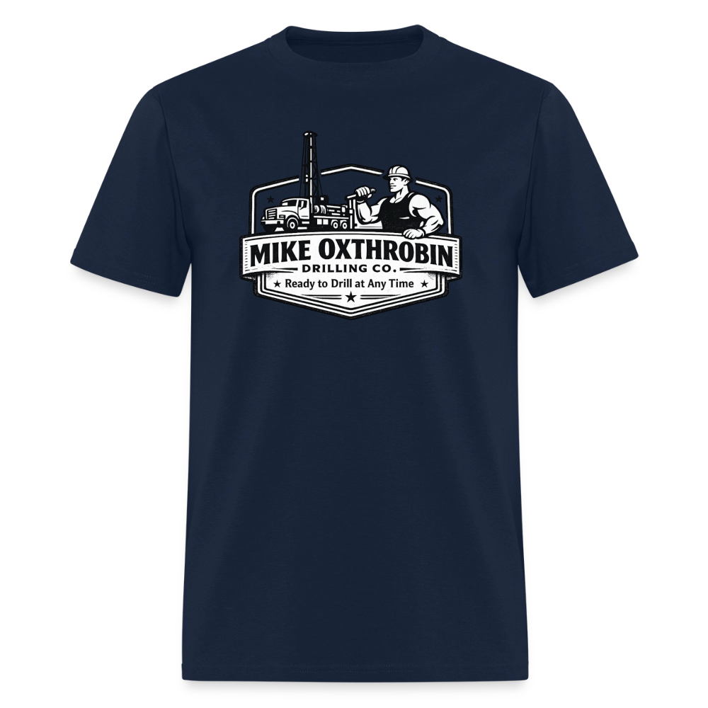 Mike Oxthrobin Drilling Co. T-Shirt Ready to Drill Adult Humor Color: navy
