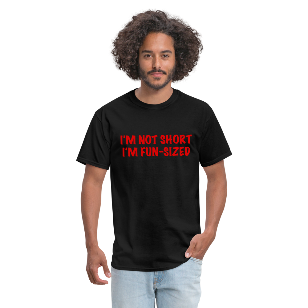 I'm Not Short I'm Fun Sized T-Shirt (Funny Graphic Tee) - black