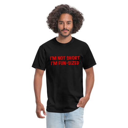 I'm Not Short I'm Fun Sized T-Shirt (Funny Graphic Tee) - black