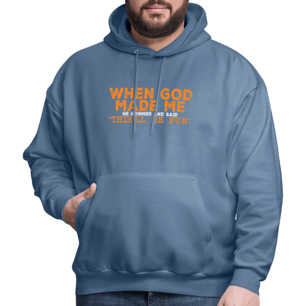 When God Made Me He Grinned and Said "This Will Be Fun" Hoodie - denim blue