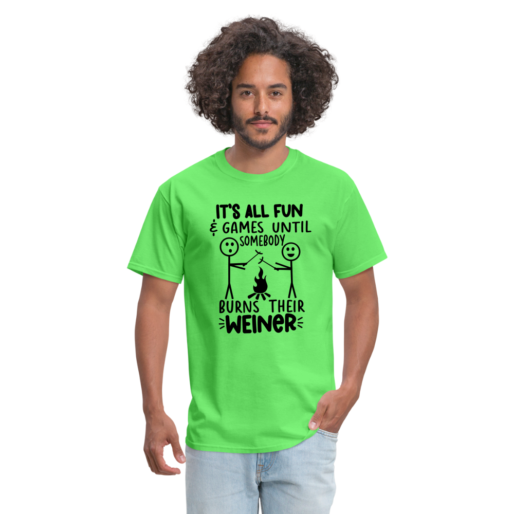 It's All Fun & Games Until Somebody Burns Their Weiner T-Shirt - kiwi