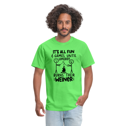 It's All Fun & Games Until Somebody Burns Their Weiner T-Shirt - kiwi