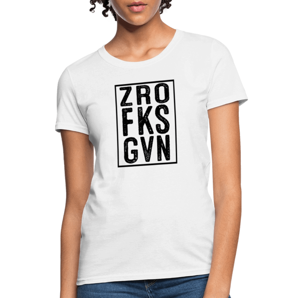 Zero Fucks Given (ZRO FKS GVN) Women's Contoured T-Shirt - white